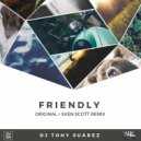DJ Tony Suárez - Friendly (Sven Scott Remix)