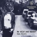 Kaos Rivera - Be Wild and Wander