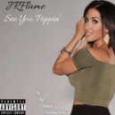 JR Flame - See You Poppin'