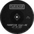 Torrfisk & KE - Let Em Hurt