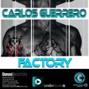 Carlos Guerrero (SPAIN) - Factory (Original Mix)