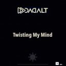 DADALT - Twisting My Mind (Original Mix)