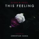 Slippe & Choc & Christian Gama - This Feeling (feat. Christian Gama)