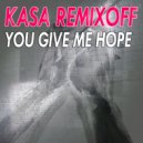 Kasa Remixoff - You give me hope