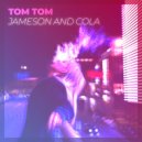 Tom Tom - Джемесон и Кола
