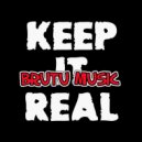 BRUTU MUSIC - Keep it real (Original Mix)