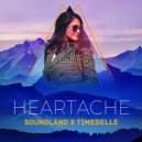 Soundland x Timebelle - Heartache