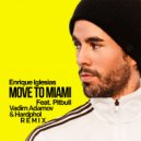 Enrique Iglesias, Pitbull - Move to Miami (Vadim Adamov & Hardphol Remix)