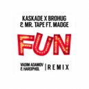 Kaskade X Brohug & Mr. Tape ft. Madge - Fun (Vadim Adamov & Hardphol Remix) ()
