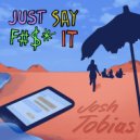 Josh Tobias - Just Say Fuck It (Original Mix)