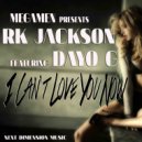 RK Jackson & MegaMen & Dayo G - I Can\'t Love You Now (feat. Dayo G) (Main Mix)