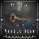 AYE-DEN - Needle Drop
