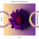 Troyz & Jaded Prysmo - You (Original mix)