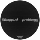 Problems - Problems 0102 (Original Mix)