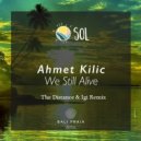 Ahmet Kilic - We Are Still Alive (The Distance & Igi Remix)