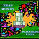 PlayaMade Vinny & Trap Money - Dab Tha Sauce