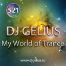 DJ GELIUS - My World of Trance #521