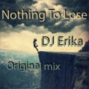 Dj Erika - Nothing to lose (Original Mix)
