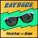 Your Dad & EVIEN - RayBans (feat. EVIEN)