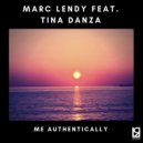 Marc Lendy & Tina Danza - Me Authentically (feat. Tina Danza) (Original Mix)