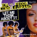 Ida Corr, Fedde Le Grand - Let Me Think About It (Dj AL3X Remix Edit 2018) ()