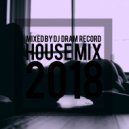 DJ DRAM RECORD - House mix 2018 ()