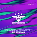 Known Disaster & Danen - Be Strong (Original mix)