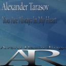 Alexander Tarasov - You Are Always In My Heart