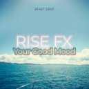 Rise Fx - Your Good Mood (Original Mix)