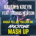 Raven & Kreyn ft. Thomas Newson - Ragga Tell Me You Love Me (Arkstone MashUP)