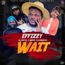 Effizzy & Dj Royal & Nedro & SlowDog - Wait (feat. Dj Royal, Nedro & SlowDog)