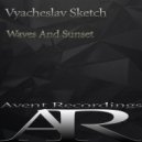 Vyacheslav Sketch - Waves And Sunset (Original Mix)