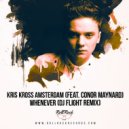 Kris Kross Amsterdam x The Boy Next Door feat. Conor Maynard - Whenever (Dj Flight Remix)