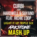 Curbi feat. Hardwell & Suyano feat. Richie Loop - Light It Up Triple Six (Arkstone Mashup)