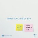 C3DRIC ft. Bailey Jehl - Think I Love U (Aki Bergen & Richter Remix)