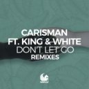 Carisman feat. King & White - Don\'t Let Go (Kenny Hectyc Remix)