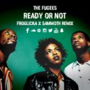 The Fugees - Ready Or Not (Froglicka, Sammoth Remix)