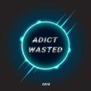 A.d.i.c.t. - Wasted (Original Mix)