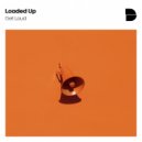 Loaded Up - Get Loud (Original Mix)