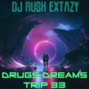 Dj Rush Extazy - Drugs Dreams (Trip №33)