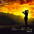 Ryui Bossen - VA She\'s All That Part 3 (Reduced by Ryui Bossen) (2018)