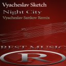 Vyacheslav Sketch - Night City (Vyacheslav Sankov Remix)