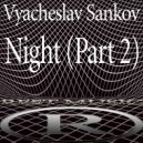 Vyacheslav Sankov - Night (Part 2) (Original Mix)