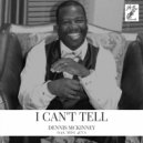 Dennis McKinney & MDG 4Eva - I Can't Tell (feat. MDG 4Eva)