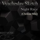 Vyacheslav Sketch - Night Race (Chillout Mix)