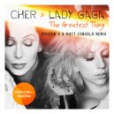 Cher & Lady Gaga - The Greatest Thing (Division 4 & Matt Consola Mix)