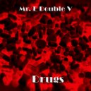 Mr. E Double V - Drugs