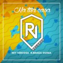 Rey Vercosa & R.Braga & Guiga - Na Tua Casa (feat. Guiga) (LOST Remix)