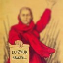 DJ ZVUK - Skazhi ()