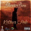 BlunderBuss - Ketswa Hole